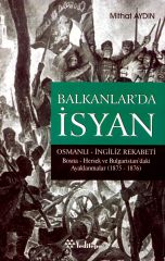 Balkanlarda İsyan  Osmanlı İngiliz Rekabeti